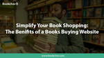 Simplify Your Book Shopping: The Benefits Of A Books Buying Website
