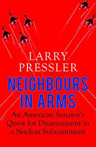 Neighbours in Arms -: An American Senator's Quest for Disarmament