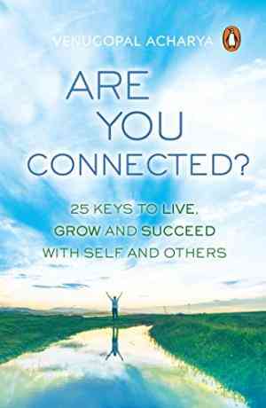 Are You Connected: 25 Keys to Live, Grow and Succeed with Self and Others