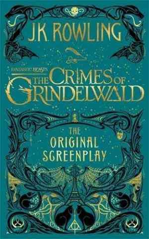 Fantastic Beasts: The Crimes of Grindelwald - The Original Screenplay by J.K. Rowling- Hardcover