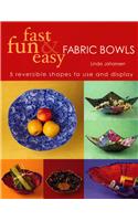 Fast, Fun & Easy Fabric Bowls
