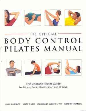 Official Body Control Pilates Manual: The Ultimate Guide to the Pilates M