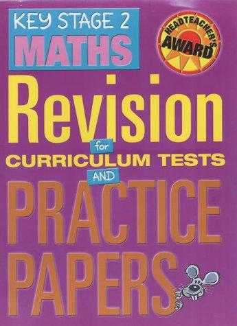 Key Stage 2 Maths: Revision for Curriculum Tests and Practice Papers