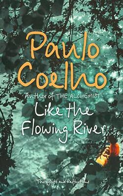 Like The Flowing River: Thoughts And Reflections