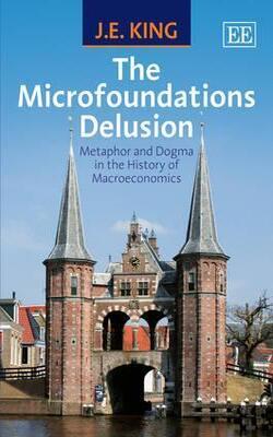 The Microfoundations Delusion: Metaphor And Dogma In The History Of Macroeconomics