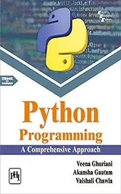 PYTHON PROGRAMMING: A COMPREHENSIVE APPROACH
